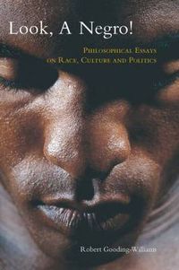 Cover image for Look, A Negro!: Philosophical Essays on Race, Culture and Politics