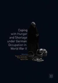 Cover image for Coping with Hunger and Shortage under German Occupation in World War II
