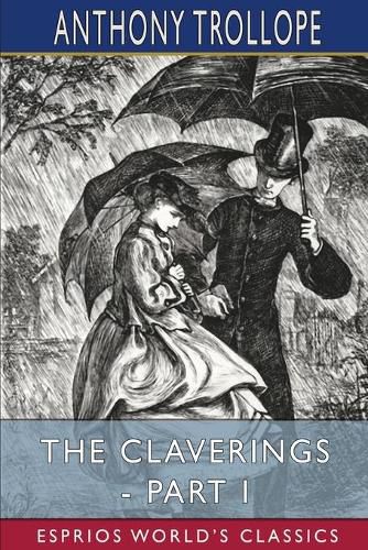 Cover image for The Claverings - Part I (Esprios Classics)