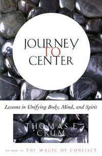 Cover image for Journey to Center: Lessons in Unifying Body, Mind, and Spirit