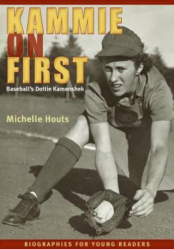 Cover image for Kammie on First: Baseball's Dottie Kamenshek