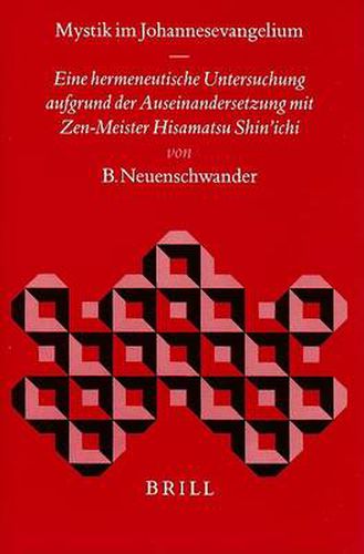 Cover image for Mystik im Johannesevangelium: Eine hermeneutische Untersuchung aufgrund der Auseinandersetzung mit Zen-Meister Hisamatsu Shin'ichi
