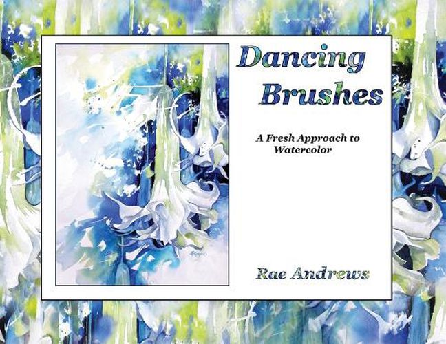 Dancing Brushes: A Fresh Approach to Watercolor