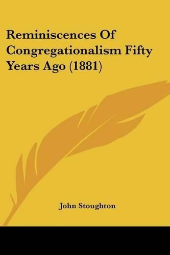 Reminiscences of Congregationalism Fifty Years Ago (1881)