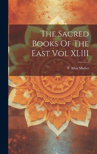 Cover image for The Sacred Books Of The East Vol XLIII