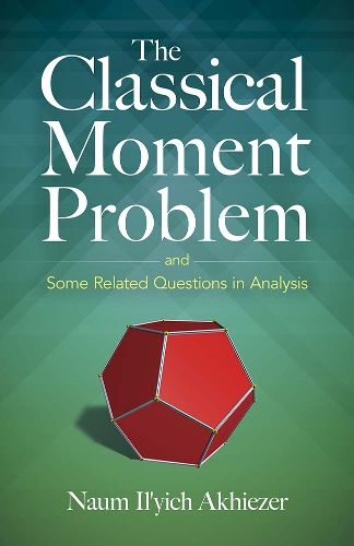 Cover image for The Classical Moment Problem: and Some Related Questions in Analysis