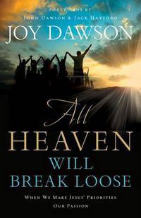 Cover image for All Heaven Will Break Loose - When We Make Jesus" Priorities Our Passion