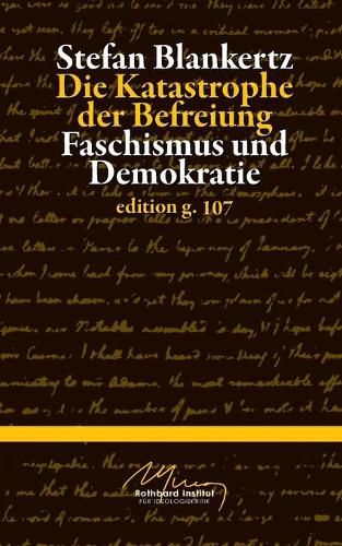 Die Katastrophe der Befreiung: Faschismus und Demokratie