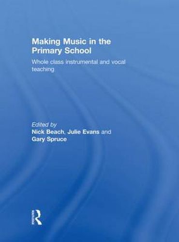 Cover image for Making Music in the Primary School: Whole Class Instrumental and Vocal Teaching