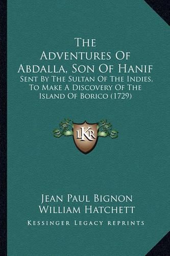 Cover image for The Adventures of Abdalla, Son of Hanif: Sent by the Sultan of the Indies, to Make a Discovery of the Island of Borico (1729)