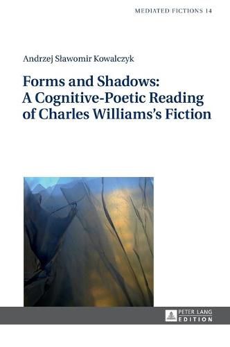 Cover image for Forms and Shadows: A Cognitive-Poetic Reading of Charles Williams's Fiction