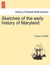 Cover image for Sketches of the Early History of Maryland