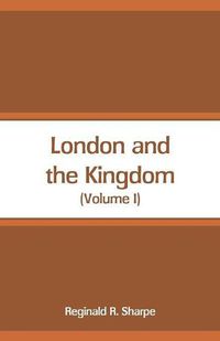 Cover image for London and the Kingdom: (Volume I)