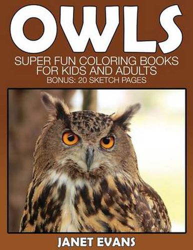 Cover image for Owl: Super Fun Coloring Books for Kids and Adults (Bonus: 20 Sketch Pages)