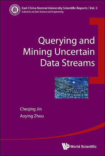 Cover image for Querying And Mining Uncertain Data Streams