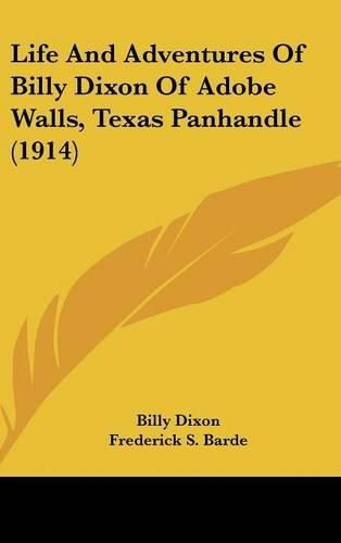 Cover image for Life and Adventures of Billy Dixon of Adobe Walls, Texas Panhandle (1914)