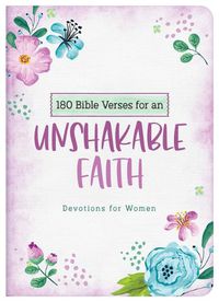 Cover image for 180 Bible Verses for an Unshakable Faith: Devotions for Women