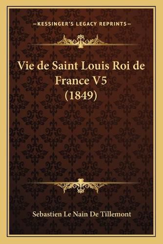 Vie de Saint Louis Roi de France V5 (1849)