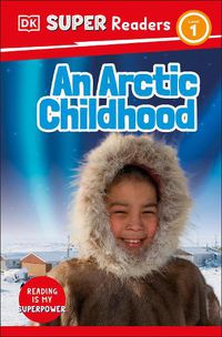 Cover image for DK Super Readers Level 1 An Arctic Childhood