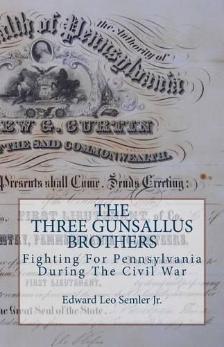 The Three Gunsallus Brothers: Fighting for Pennsylvania During the Civil War