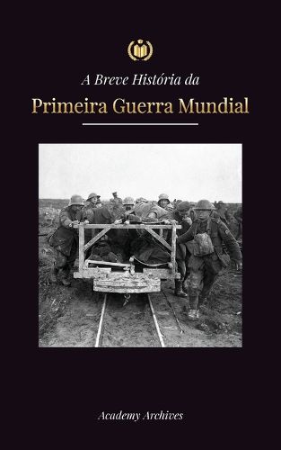 Cover image for A Breve Historia da Primeira Guerra Mundial