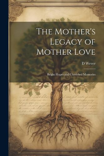 Cover image for The Mother's Legacy of Mother Love