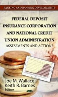 Cover image for Federal Deposit Insurance Corporation & National Credit Union Administration: Assessments & Actions