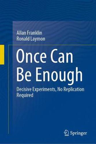 Cover image for Once Can Be Enough: Decisive Experiments, No Replication Required