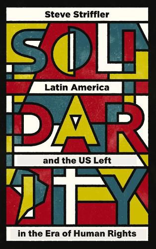 Cover image for Solidarity: Latin America and the US Left in the Era of Human Rights