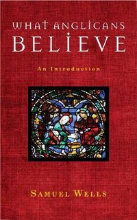 Cover image for What Anglicans Believe: An Introduction