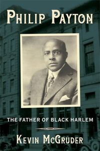 Cover image for Philip Payton: The Father of Black Harlem