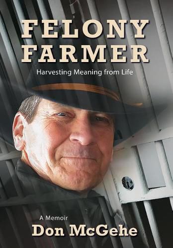 Cover image for Felony Farmer: Harvesting Meaning from Life