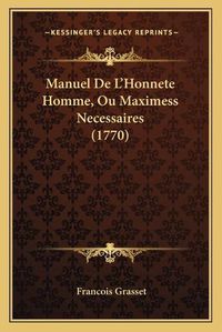 Cover image for Manuel de L'Honnete Homme, Ou Maximess Necessaires (1770)