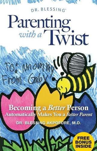 Cover image for Parenting With a Twist: Becoming a Better Person Automatically Makes You a Better Parent