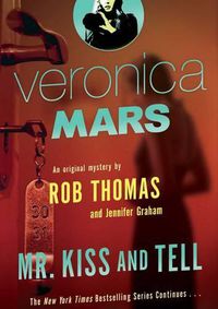 Cover image for Mr Kiss and Tell: Veronica Mars 2: An Original Mystery by Rob Thomas