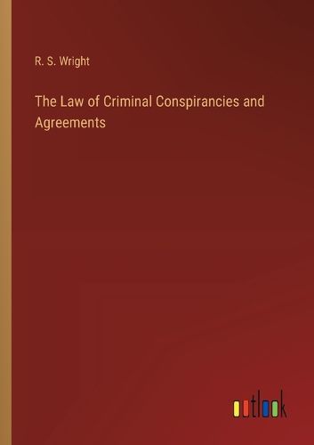 Cover image for The Law of Criminal Conspirancies and Agreements