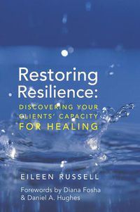 Cover image for Restoring Resilience: Discovering Your Clients' Capacity for Healing