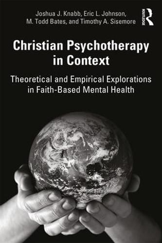 Christian Psychotherapy in Context: Theoretical and Empirical Explorations in Faith-Based Mental Health