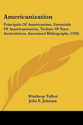 Americanization: Principals of Americanism, Essentials of Americanization, Technic of Race Assimilation, Annotated Bibliography (1920)