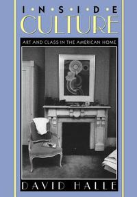 Cover image for Inside Culture: Art and Class in the American Home