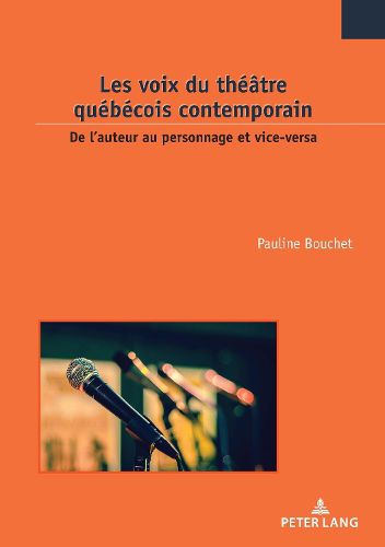 Cover image for Les Voix Du Theatre Quebecois Contemporain: de l'Auteur Au Personnage Et Vice-Versa