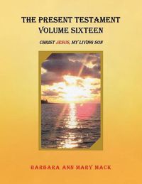 Cover image for The Present Testament Volume Sixteen