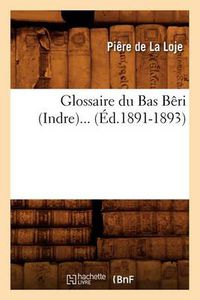 Cover image for Glossaire Du Bas Beri (Indre) (Ed.1891-1893)