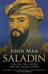 Cover image for Saladin: The Life, the Legend and the Islamic Empire