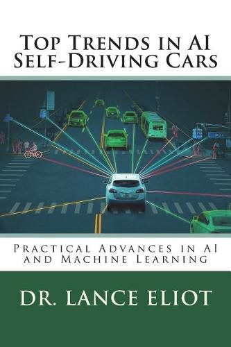 Top Trends in AI Self-Driving Cars: Practical Advances in AI and Machine Learning