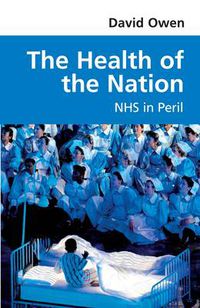 Cover image for The Health of the Nation: NHS in Peril