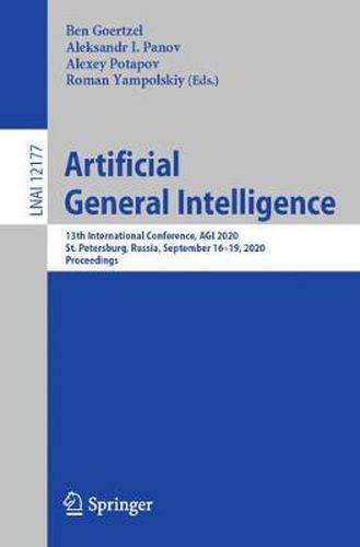 Cover image for Artificial General Intelligence: 13th International Conference, AGI 2020, St. Petersburg, Russia, September 16-19, 2020, Proceedings