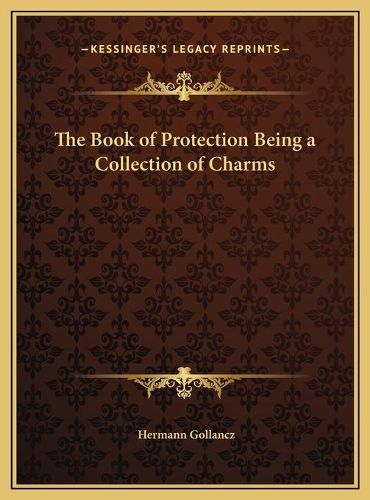 Cover image for The Book of Protection Being a Collection of Charms the Book of Protection Being a Collection of Charms