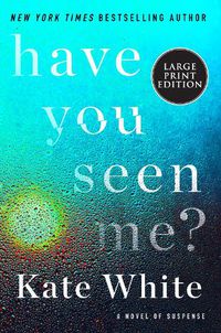 Cover image for Have You Seen Me?: A Novel of Suspense