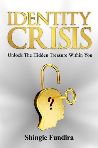 Cover image for Identity Crisis: Unlock The Hidden Treasure Within You